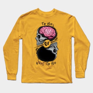 To Be or Not To Be Long Sleeve T-Shirt